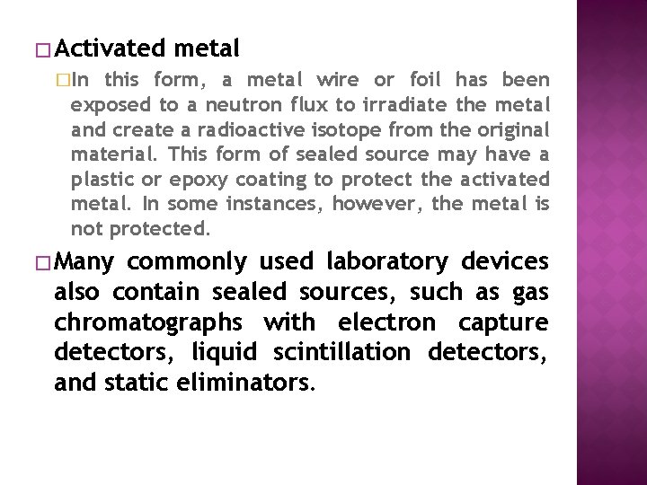 � Activated metal �In this form, a metal wire or foil has been exposed