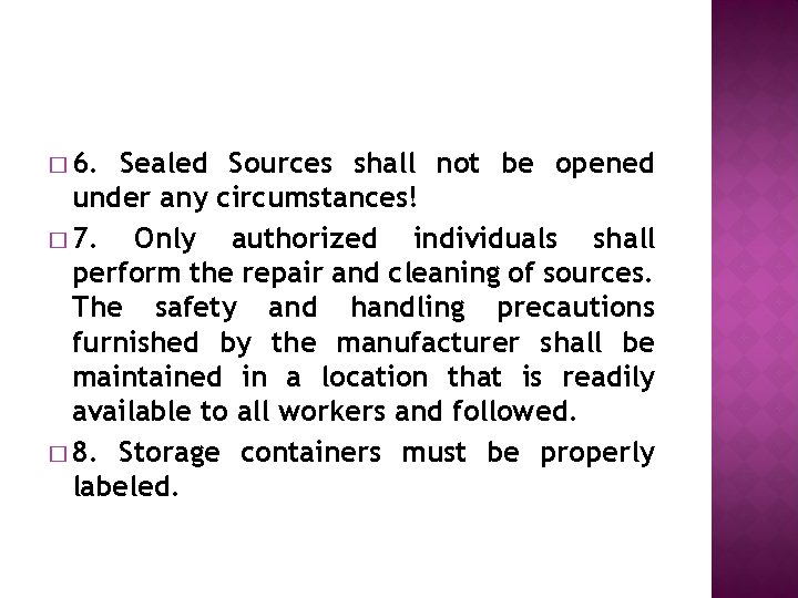 � 6. Sealed Sources shall not be opened under any circumstances! � 7. Only