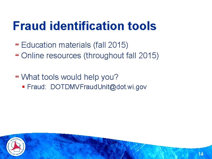 Fraud identification tools Education materials (fall 2015) Online resources (throughout fall 2015) What tools