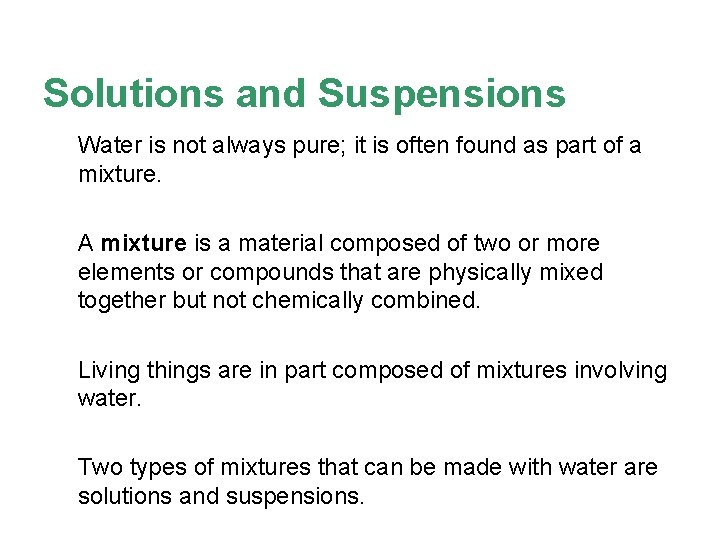 Solutions and Suspensions Water is not always pure; it is often found as part