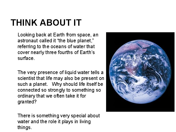 THINK ABOUT IT Looking back at Earth from space, an astronaut called it “the