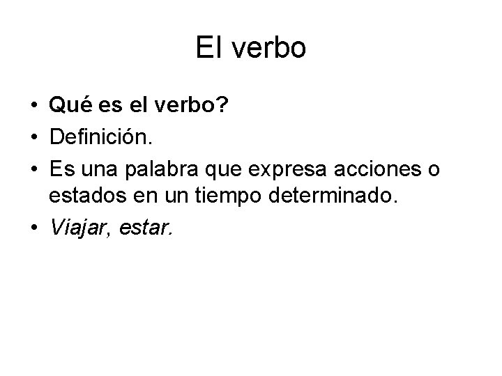 El verbo • Qué es el verbo? • Definición. • Es una palabra que