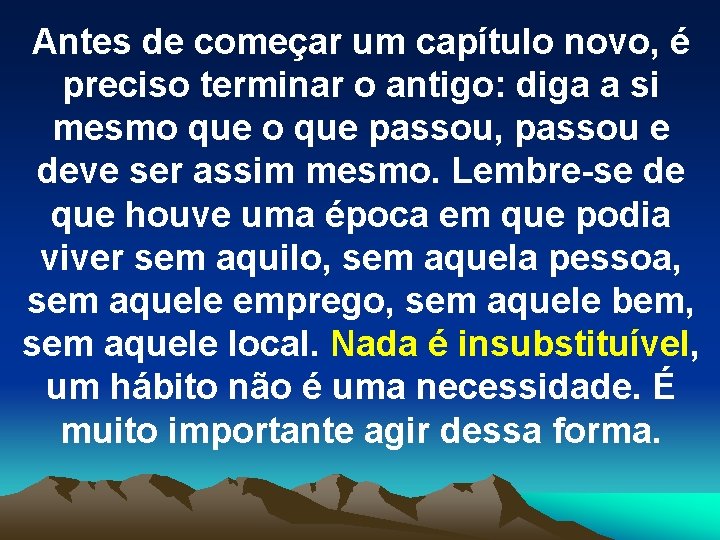 Antes de começar um capítulo novo, é preciso terminar o antigo: diga a si