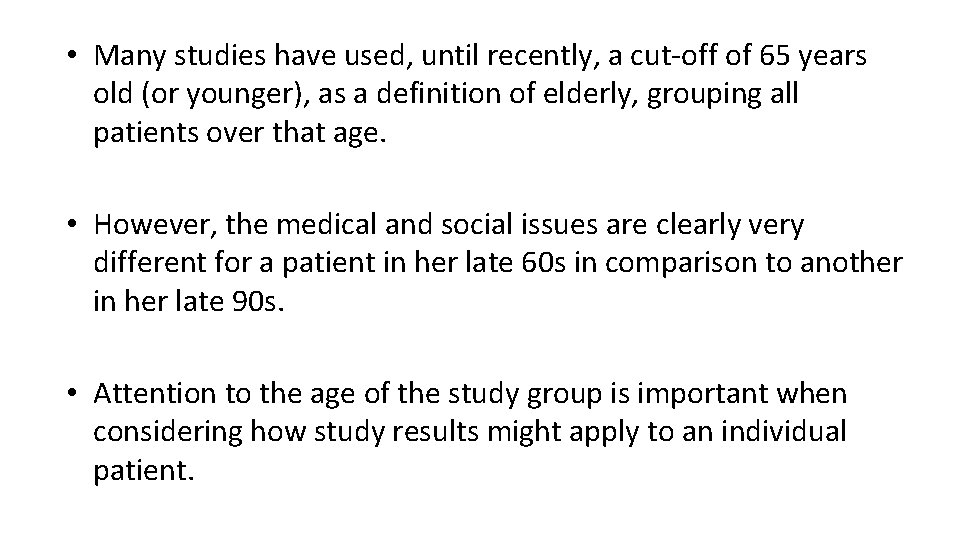  • Many studies have used, until recently, a cut-off of 65 years old