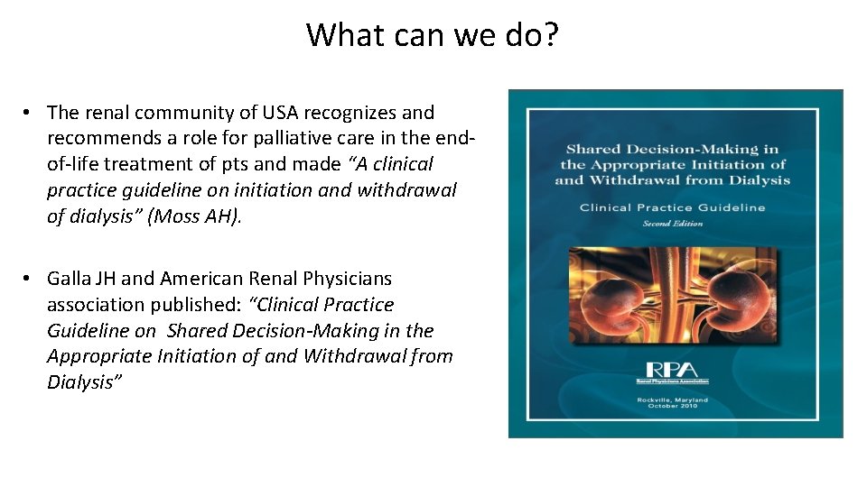 What can we do? • The renal community of USA recognizes and recommends a