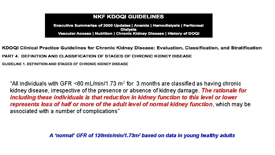 “All individuals with GFR <60 m. L/min/1. 73 m 2 for 3 months are
