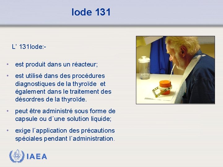 Iode 131 L’ 131 Iode: - • est produit dans un réacteur; • est