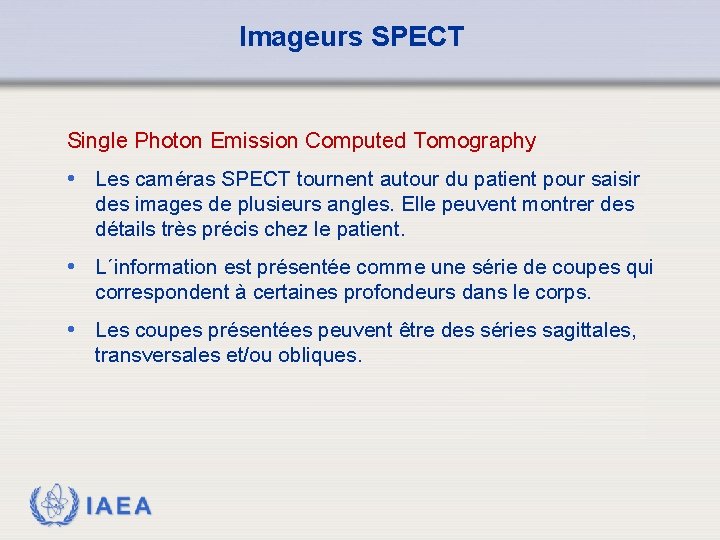 Imageurs SPECT Single Photon Emission Computed Tomography • Les caméras SPECT tournent autour du