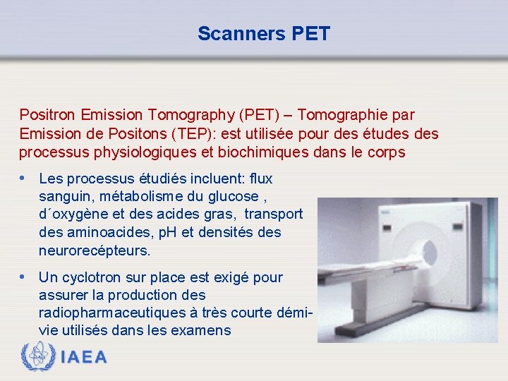 Scanners PET Positron Emission Tomography (PET) – Tomographie par Emission de Positons (TEP): est