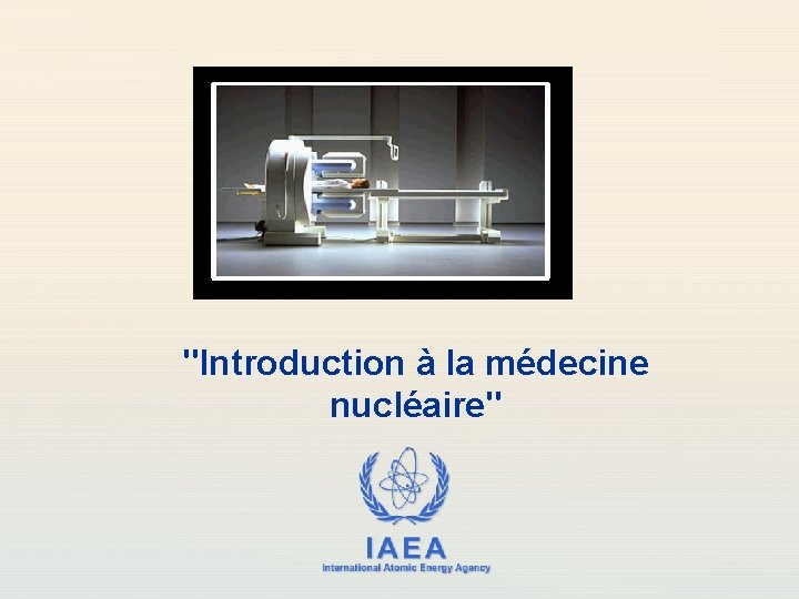 "Introduction à la médecine nucléaire" IAEA International Atomic Energy Agency 