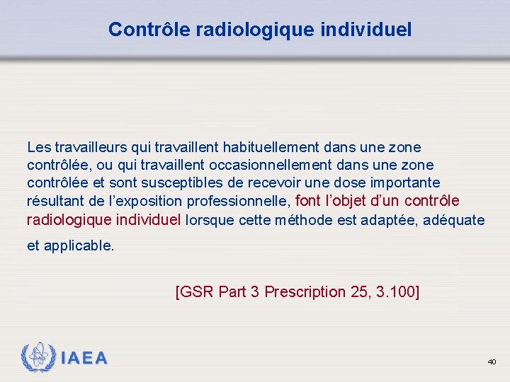 Contrôle radiologique individuel Les travailleurs qui travaillent habituellement dans une zone contrôlée, ou qui