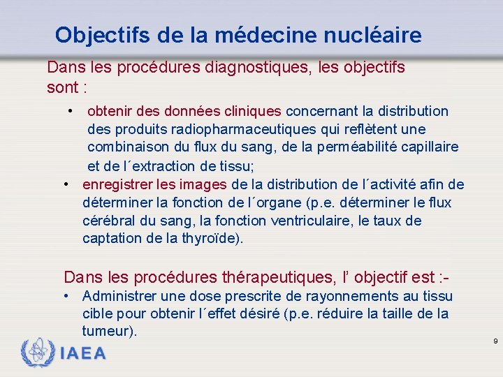 Objectifs de la médecine nucléaire Dans les procédures diagnostiques, les objectifs sont : •