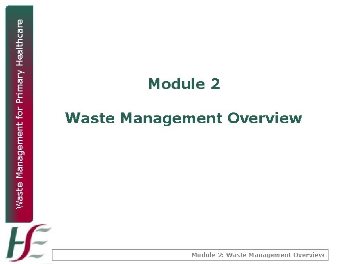 Waste Management for Primary Healthcare Module 2 Waste Management Overview Module 2: Waste Management