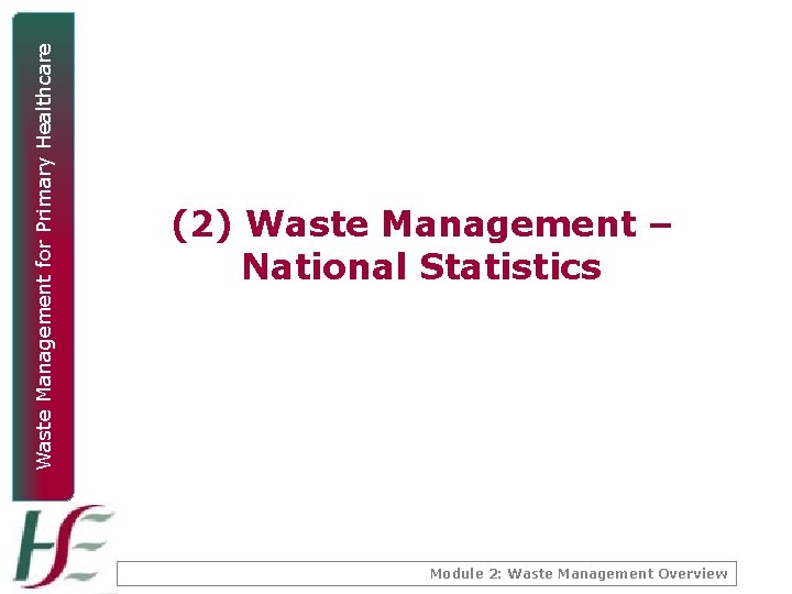 Waste Management for Primary Healthcare (2) Waste Management – National Statistics Module 2: Waste