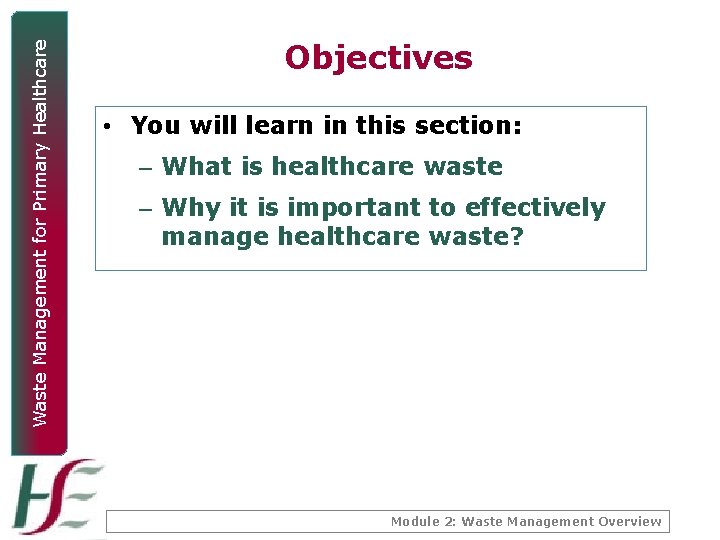 Waste Management for Primary Healthcare Objectives • You will learn in this section: –