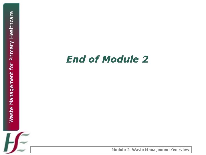 Waste Management for Primary Healthcare End of Module 2: Waste Management Overview 