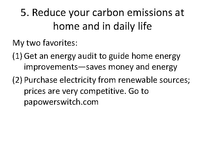 5. Reduce your carbon emissions at home and in daily life My two favorites: