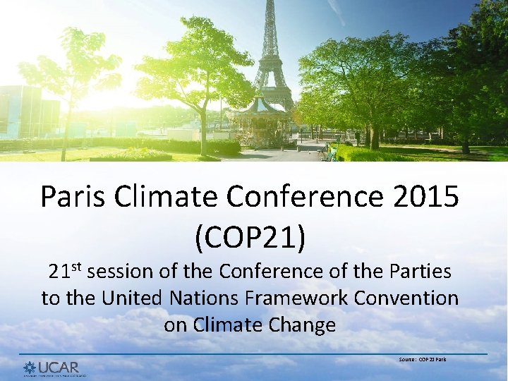 Paris Climate Conference 2015 (COP 21) 21 st session of the Conference of the