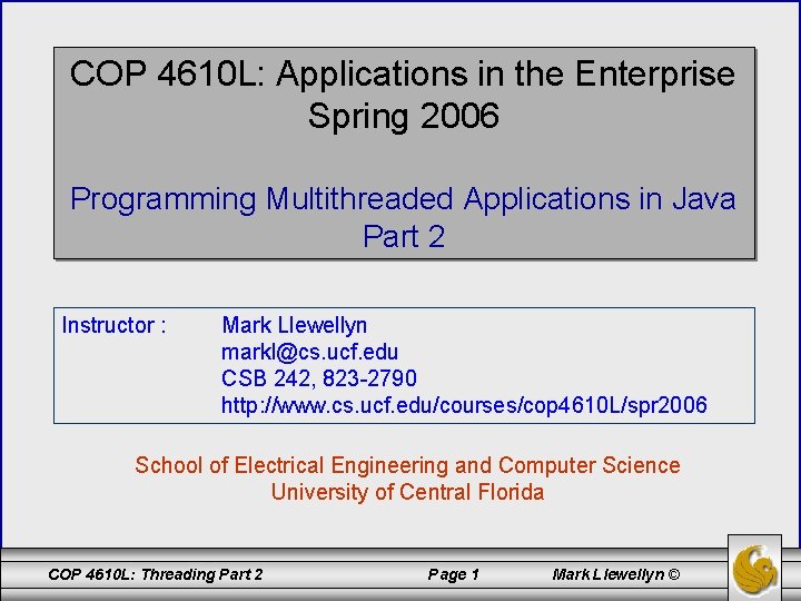 COP 4610 L: Applications in the Enterprise Spring 2006 Programming Multithreaded Applications in Java
