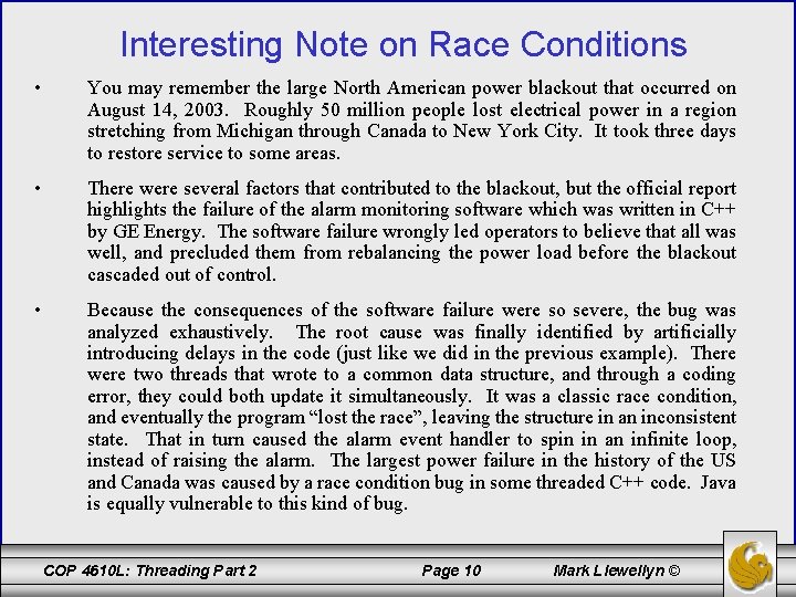 Interesting Note on Race Conditions • You may remember the large North American power