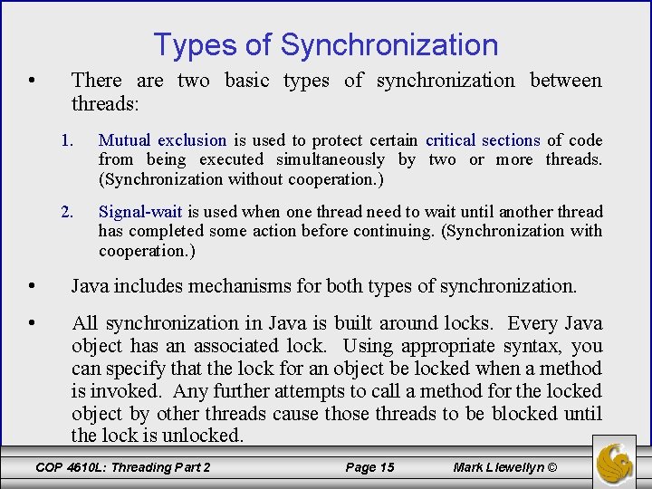 Types of Synchronization • There are two basic types of synchronization between threads: 1.