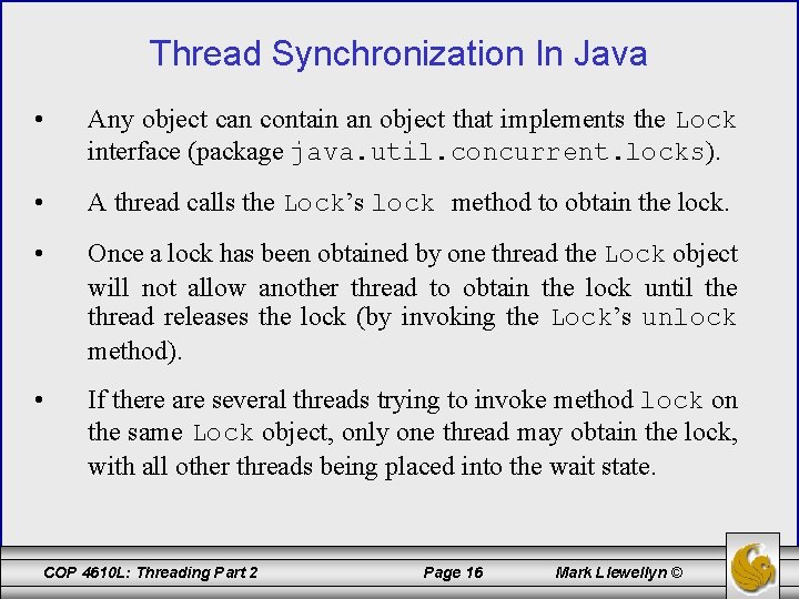 Thread Synchronization In Java • Any object can contain an object that implements the