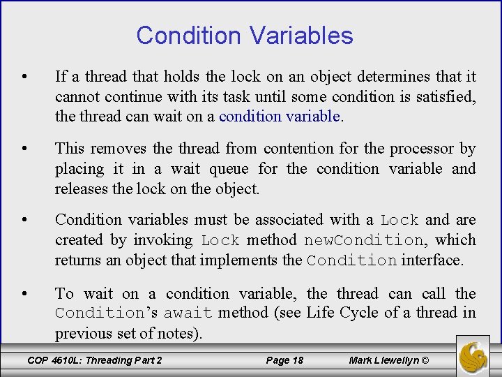 Condition Variables • If a thread that holds the lock on an object determines