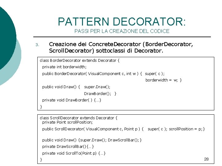 PATTERN DECORATOR: PASSI PER LA CREAZIONE DEL CODICE Creazione dei Concrete. Decorator (Border. Decorator,