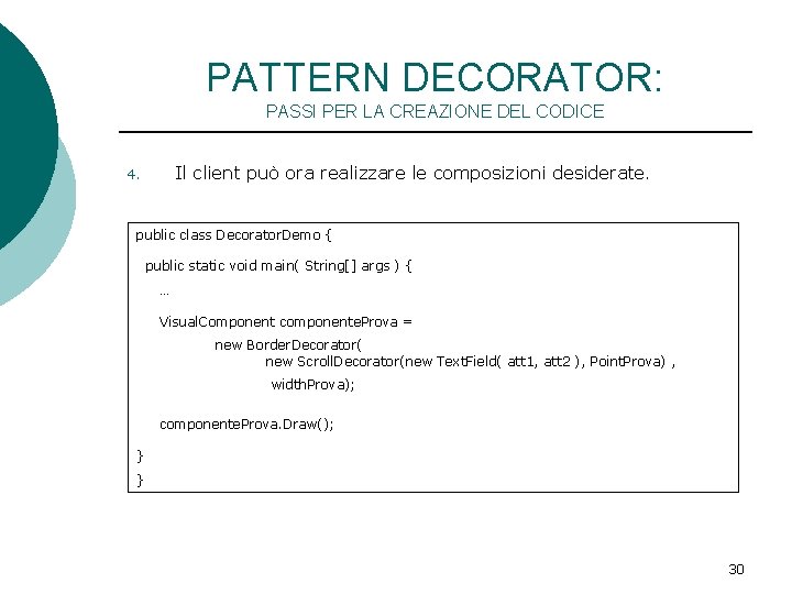 PATTERN DECORATOR: PASSI PER LA CREAZIONE DEL CODICE Il client può ora realizzare le