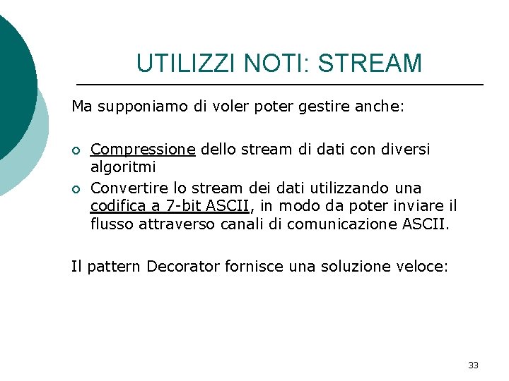 UTILIZZI NOTI: STREAM Ma supponiamo di voler poter gestire anche: ¡ ¡ Compressione dello