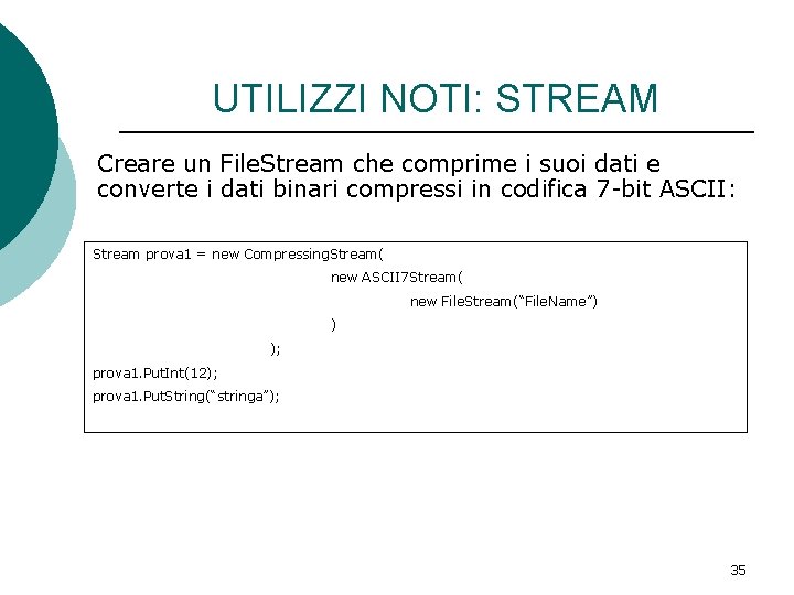 UTILIZZI NOTI: STREAM Creare un File. Stream che comprime i suoi dati e converte