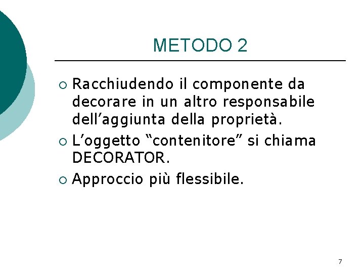 METODO 2 Racchiudendo il componente da decorare in un altro responsabile dell’aggiunta della proprietà.
