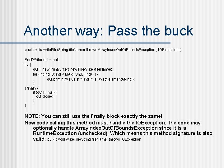 Another way: Pass the buck public void write. File(String file. Name) throws Array. Index.