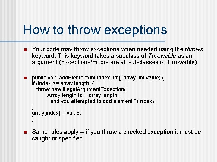 How to throw exceptions n Your code may throw exceptions when needed using the