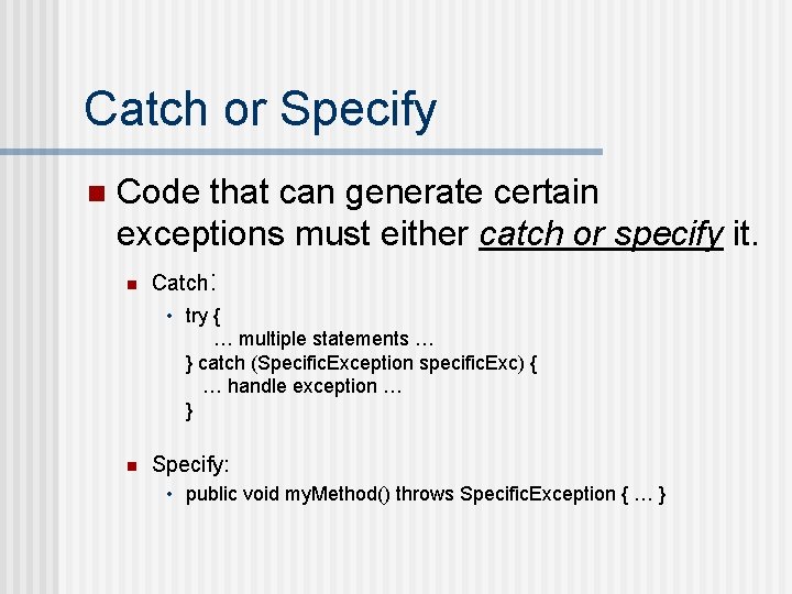 Catch or Specify n Code that can generate certain exceptions must either catch or