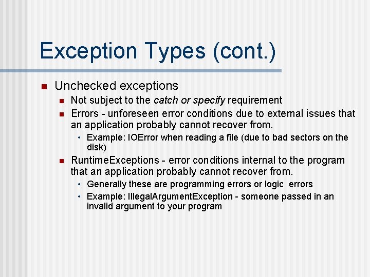 Exception Types (cont. ) n Unchecked exceptions n n Not subject to the catch