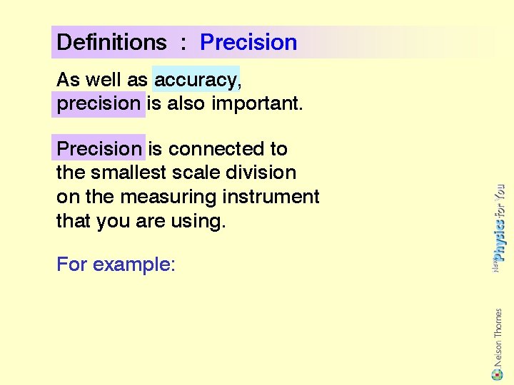 Definitions : Precision As well as accuracy, precision is also important. Precision is connected