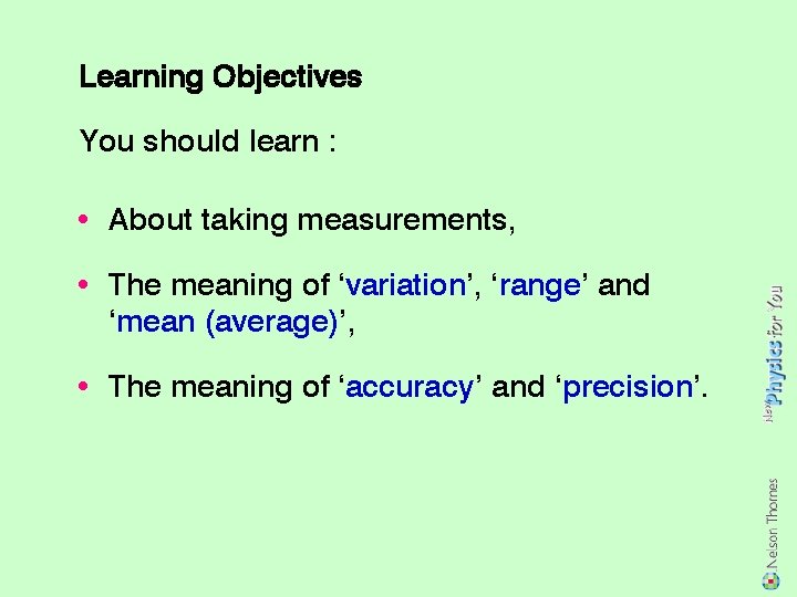 Learning Objectives You should learn : • About taking measurements, • The meaning of