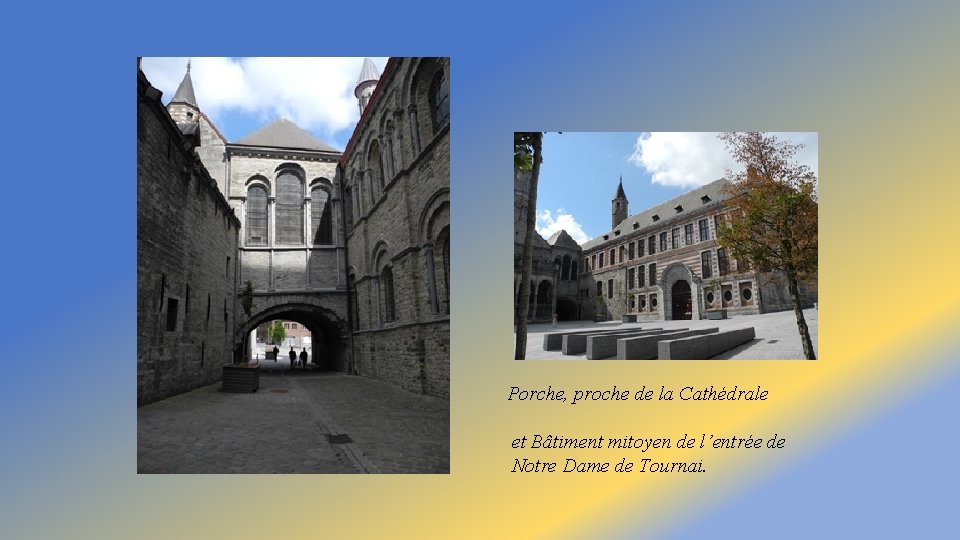 Porche, proche de la Cathédrale et Bâtiment mitoyen de l’entrée de Notre Dame de