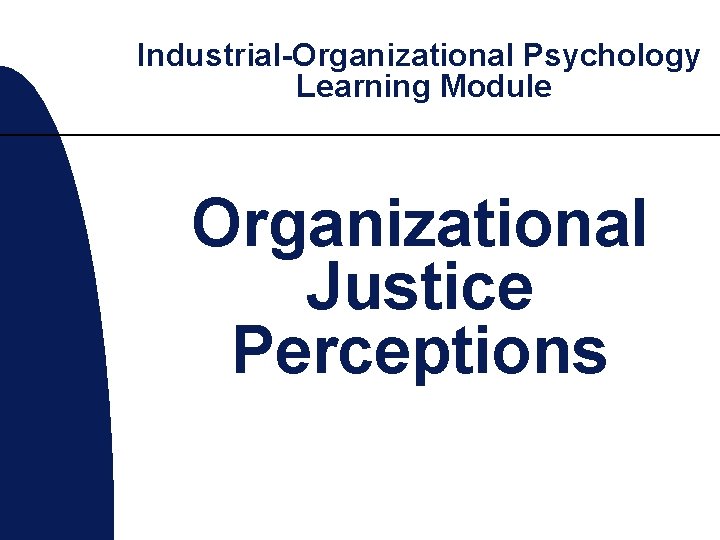 Industrial-Organizational Psychology Learning Module Organizational Justice Perceptions 