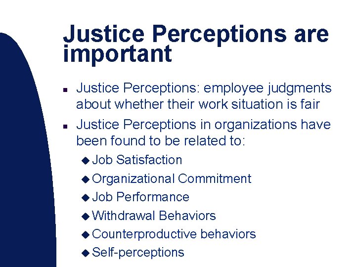 Justice Perceptions are important n n Justice Perceptions: employee judgments about whether their work