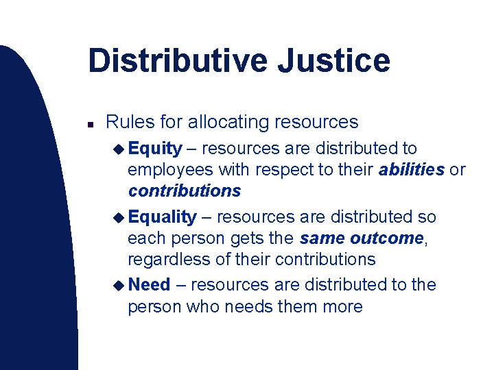 Distributive Justice n Rules for allocating resources u Equity – resources are distributed to