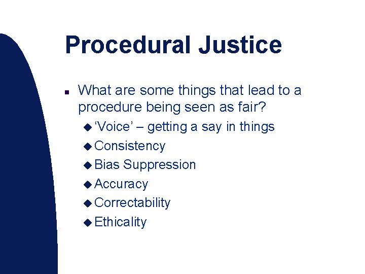 Procedural Justice n What are some things that lead to a procedure being seen