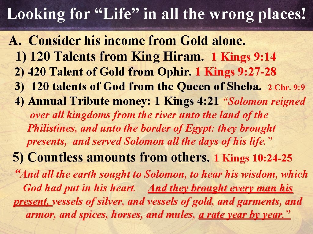 Looking for “Life” in all the wrong places! A. Consider his income from Gold