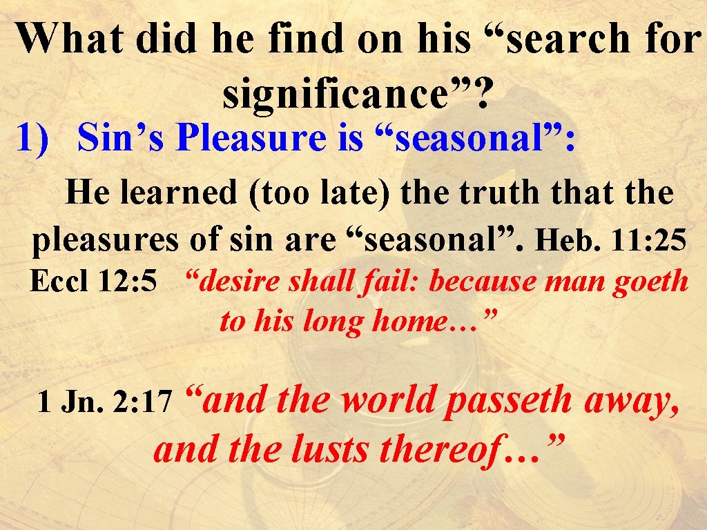 What did he find on his “search for significance”? 1) Sin’s Pleasure is “seasonal”: