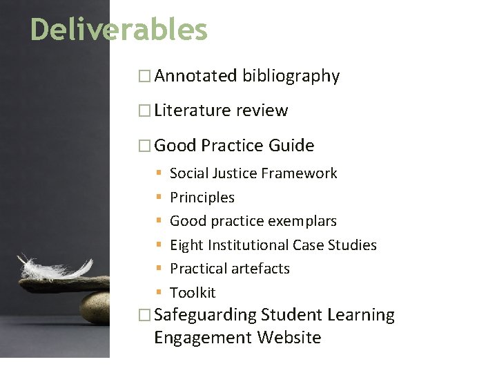 Deliverables � Annotated bibliography � Literature review � Good Practice Guide Social Justice Framework