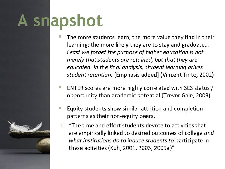 A snapshot The more students learn; the more value they find in their learning;