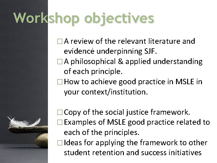 Workshop objectives � A review of the relevant literature and. evidence underpinning SJF. �