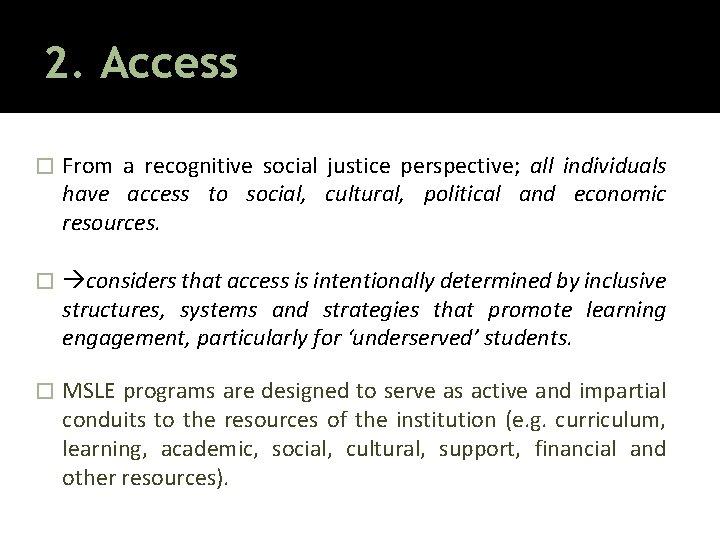 2. Access � From a recognitive social justice perspective; all individuals have access to