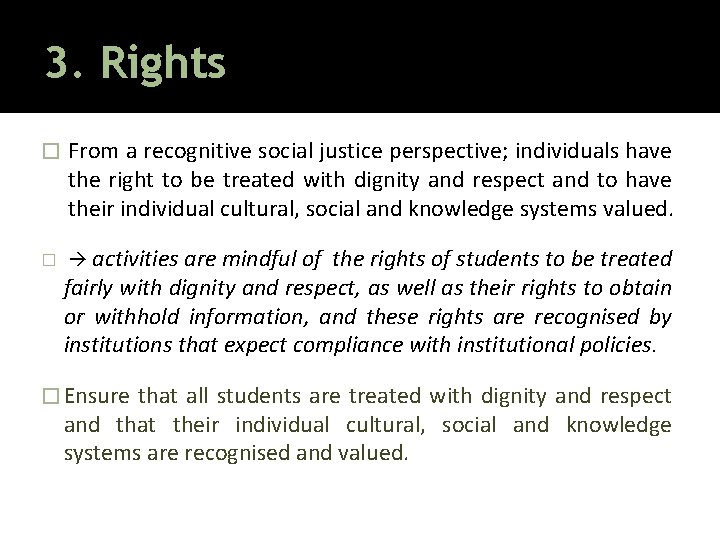 3. Rights � � From a recognitive social justice perspective; individuals have the right